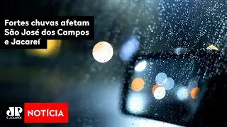 Fortes chuvas afetam São José dos Campos e Jacareí