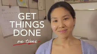 How to Get Things Done on Time : 5 Tips to Staying Focused and Make Time for Things You Love