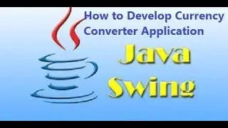 Java Swing Training - How to Develop Currency Converter Application