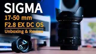 Unboxing And Reviews: SIGMA 17-50 mm F2.8 EX DC OS Len with Nikon D5600