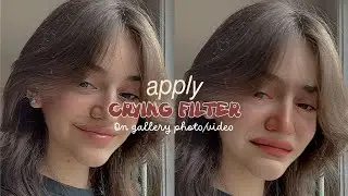 How To Apply Crying Filter On Photo From Camera Roll