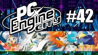 PC Engine City podcast 42