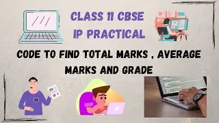 Class 11 - IP - Code to Find Total Marks , Avg Marks and Grade