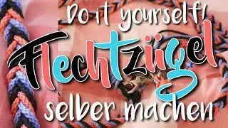 DIY: FLECHTZÜGEL selber machen 😍