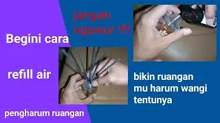 Cara refill pengharum ruangan dengan baik