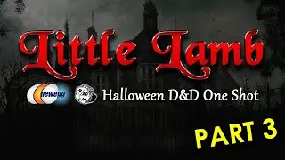 Little Lamb 🐑🎲 - NeweggPlays D&D One-Shot | Part 3