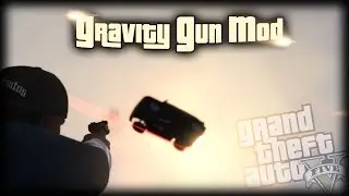 GTA V PC: GRAVITY GUN MOD
