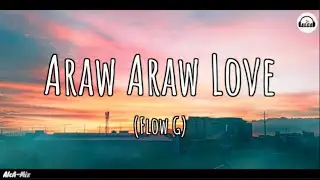 Flow G - Araw Araw Love (Lyrics)