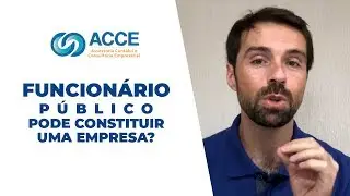 Descubra se é Possível um Funcionário Público abrir uma Empresa