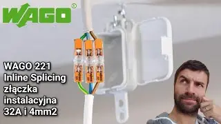 Jak łączyć przewody w puszkach? WAGO 221 Inline Splicing nowa złączka instalacyjna 32A i 4mm2