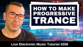 How to Progressive Trance Like Above & Beyond & Ferry Corsten | Live Electronic Music Tutorial 