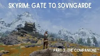 Let's Play Skyrim: Gate to Sovngarde || Part 3: The Companions
