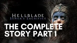 The Complete Story of Hellblade: Senua's Sacrifice Part 1