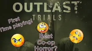 BEST COOP HORROR? SCARIEST GAME? OUTLAST TRIALS!! (FIRST TIME PLAYING)!!