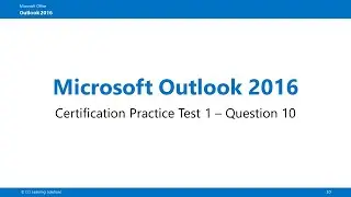 Outlook 2016 Practice Test 1 Q10