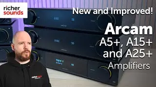 Arcam Radia + | A5+, A15+ and A25+ Amplifiers | Richer Sounds