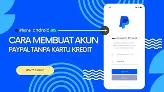 Cara Mudah Membuat Akun PAYPAL Hanya 5 Menit Via Android & Iphone