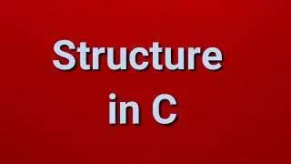 Structure in C Programming | Part 17