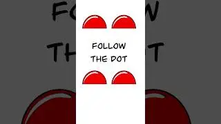 CAN YOU FOLLOW THE DOT??