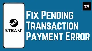 HOW TO FIX STEAM PENDING TRANSACTION PAYMENT ERROR