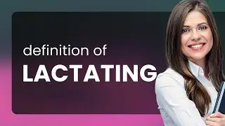 Lactating | what is LACTATING meaning