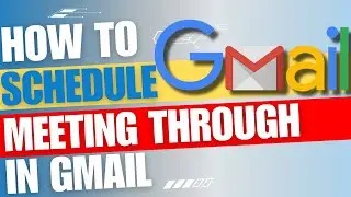 How to Schedule Meeting Through Gmail [Guide]