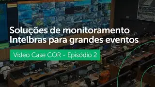 Soluções de monitoramento Intelbras para grandes eventos