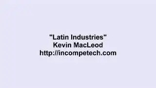 Kevin MacLeod ~ Latin Industries