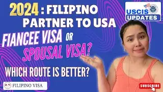 2024 Update: Filipino Partner to USA - K1 Fiancée  Visa vs. Spousal Visa: Which Is Best?