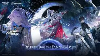Wuthering Waves Version 3.3 Official Trailer | Reverbs From the End of Galaxies