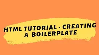 HTML Tutorial 2020 | Creating An HTML Boilerplate