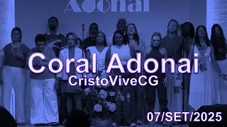 CORAL ADONAI - CristoViveCG - 07/09/25