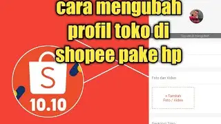 Cara mengubah poto profil toko di shopee terbaru