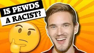 Is Pewdiepie a RACIST? Here's what you're NOT considering...