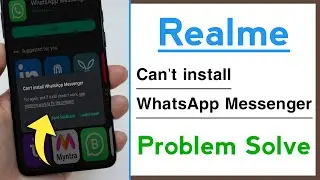 Realme Can't install WhatsApp Messenger Problem Solve