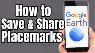 How To Save And Share Placemarks In Google Earth