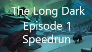 The Long Dark Wintermute Episode 1 Speedrun in 