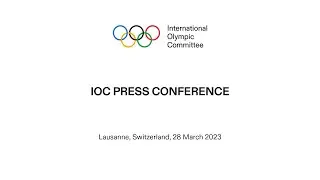 IOC Press Conference - 28.03.2023