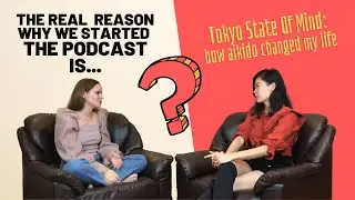HOW AIKIDO CHANGED MY LIFE | Tokyo University Student Life | KHAMIDA MALIANCHINOVA＆TSOM