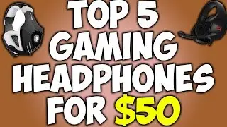 Top 5 Gaming Headsets Under $50