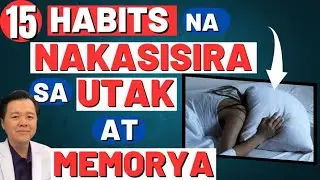 15 Habits na Nakasisira sa Utak at Memorya. - By Doc Willie Ong (Internist and Cardiologist)