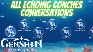 Genshin Impact: All Echoing Conches Conversations (PS4) (No Commentary) (English)