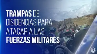 Las trampas usadas por las disidencias para atacar a las Fuerzas Militares en El Plateado, Cauca