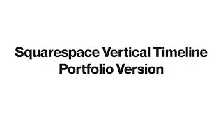 Squarespace Vertical Timeline Plugin · Portfolio Version