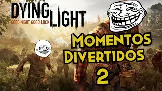 MOMENTOS DIVERTIDOS Y ÉPICOS #2 | Dying Light