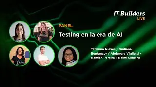Panel - Testing en la era de la IA - IT Builders Live 2025
