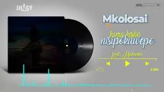 Kama Kesho Nsipokuwepo_ Mkolosae feat. Makanta