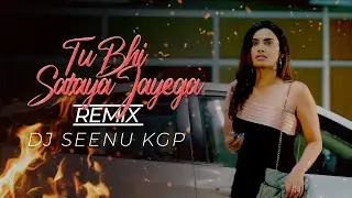 Tu Bhi Sataya Jayega | Remix | Dj Seenu KGP | VDJ Kritibas