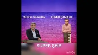Musviq Cənnətov.Elnur Şamaxılı.super seir