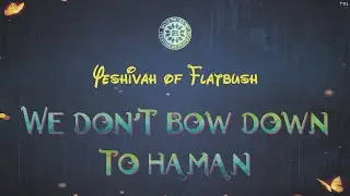 We Don't Bow Down to Haman - Yeshivah of Flatbush Elementary School